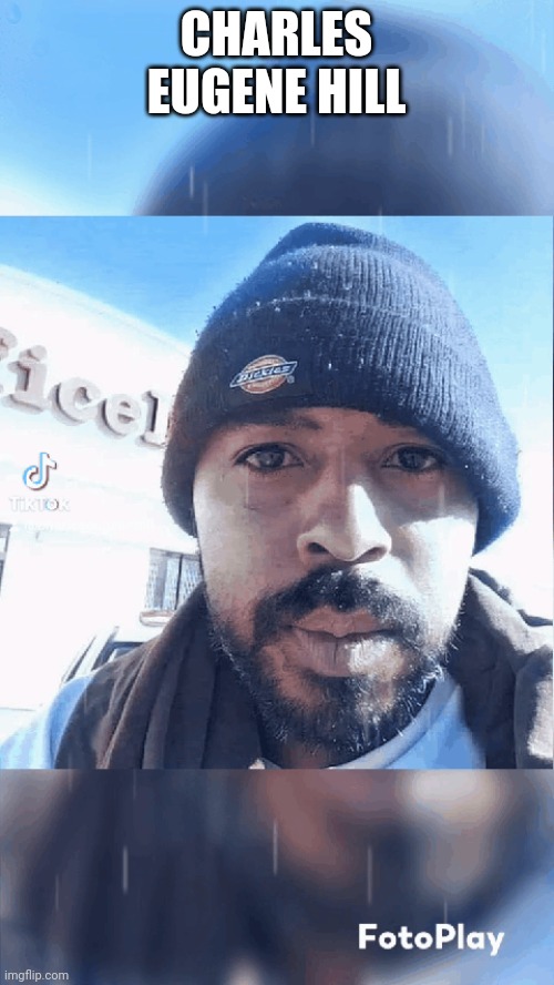Charles Eugene Hill | CHARLES EUGENE HILL | made w/ Imgflip meme maker