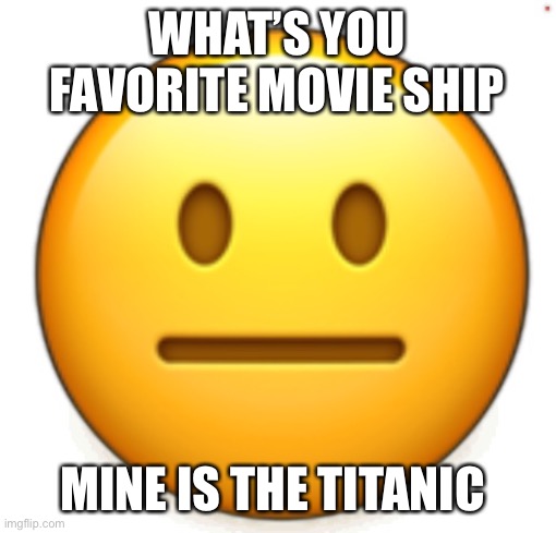 Dang bro.. | WHAT’S YOU FAVORITE MOVIE SHIP; MINE IS THE TITANIC | image tagged in dang bro | made w/ Imgflip meme maker
