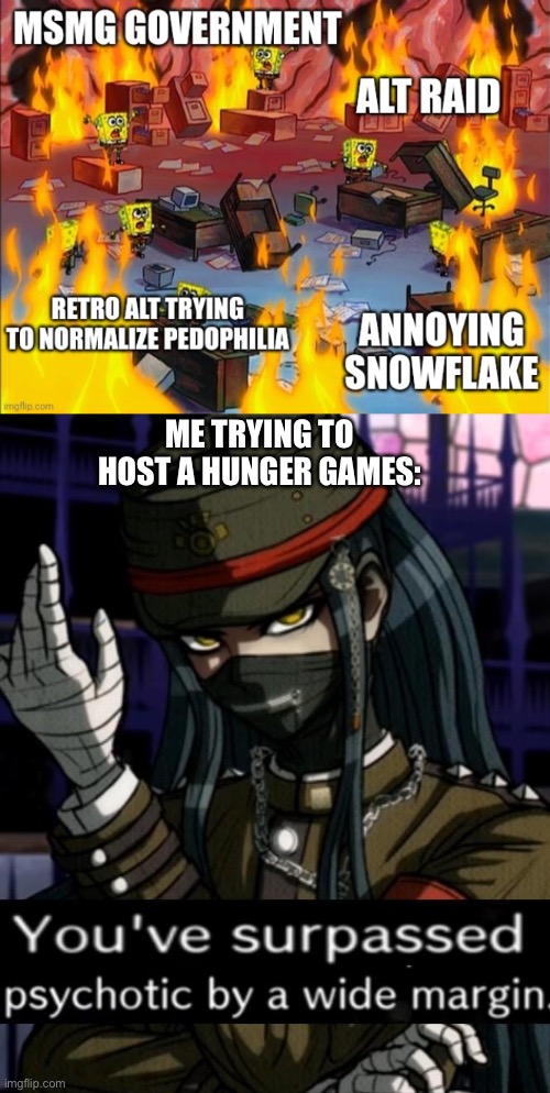 Bruh just stfu and let oldest user be owner | ME TRYING TO HOST A HUNGER GAMES: | made w/ Imgflip meme maker
