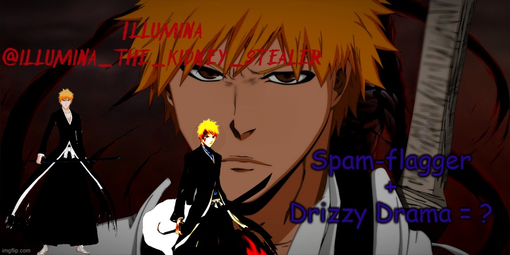 Find ? | Spam-flagger + Drizzy Drama = ? | image tagged in illumina ichigo temp | made w/ Imgflip meme maker
