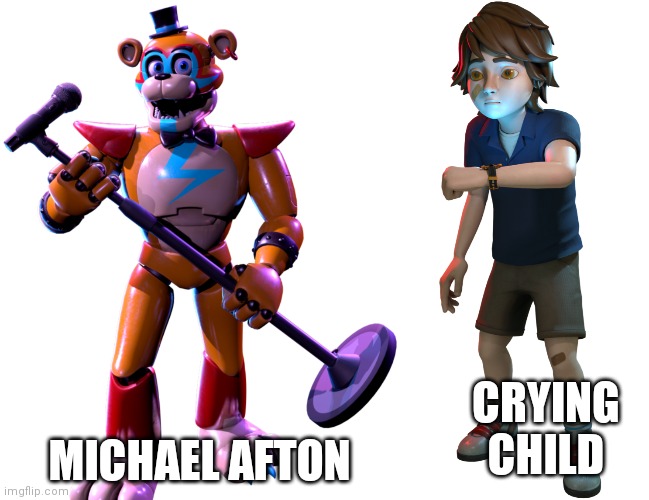 MICHAEL AFTON; CRYING CHILD | made w/ Imgflip meme maker