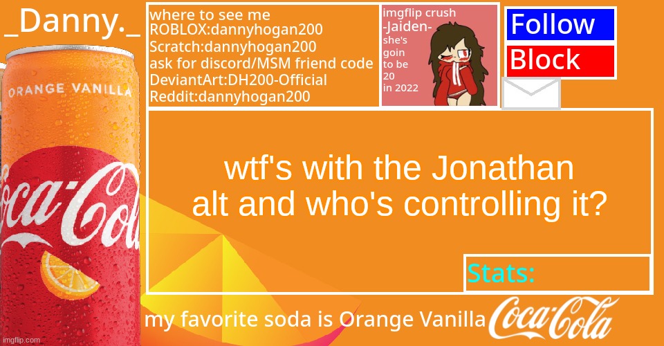 this is worst than the Danish alts | wtf's with the Jonathan alt and who's controlling it? | image tagged in _danny _ 2022 announce temp | made w/ Imgflip meme maker