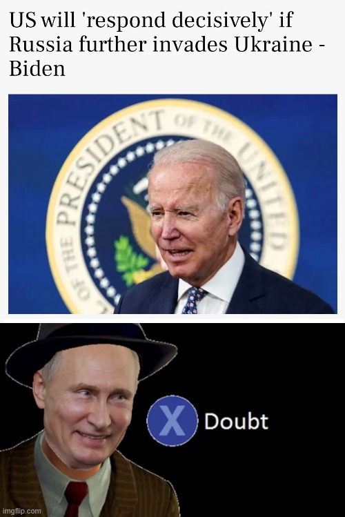 At this point, Biden can't decisively eat ice cream | image tagged in memes,russia,ukraine,joe biden,vladimir putin,invasion | made w/ Imgflip meme maker
