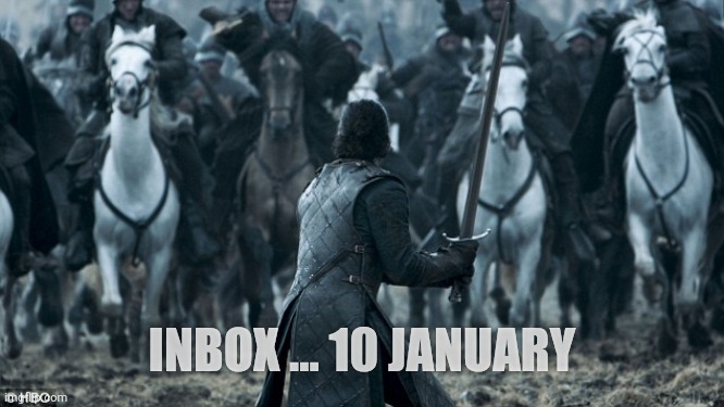 John Snow | INBOX ... 10 JANUARY | image tagged in john snow | made w/ Imgflip meme maker