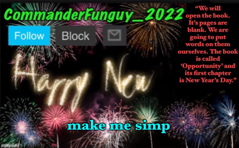 trend | make me simp | image tagged in commanderfunguy s new year template | made w/ Imgflip meme maker