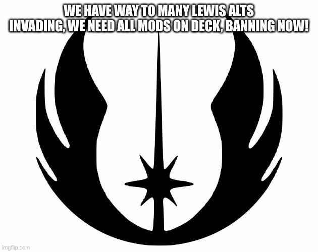 Red alert! | WE HAVE WAY TO MANY LEWIS ALTS INVADING, WE NEED ALL MODS ON DECK, BANNING NOW! | image tagged in or56 announcment template | made w/ Imgflip meme maker