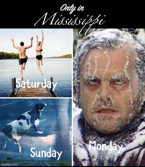 Only in Mississippi | Only in; Mississippi | image tagged in weird,weather | made w/ Imgflip meme maker