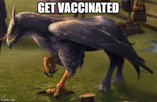 Hippogriff | GET VACCINATED | image tagged in hippogriff | made w/ Imgflip meme maker