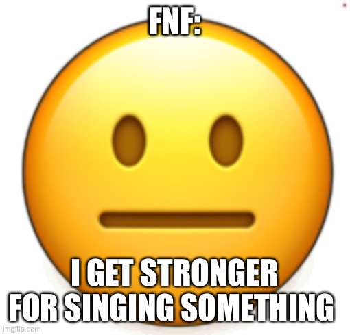 Dang bro.. | FNF:; I GET STRONGER FOR SINGING SOMETHING | image tagged in dang bro | made w/ Imgflip meme maker