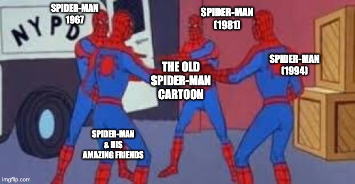 4 spiderman | SPIDER-MAN (1981); SPIDER-MAN 1967; SPIDER-MAN (1994); THE OLD SPIDER-MAN CARTOON; SPIDER-MAN & HIS AMAZING FRIENDS | image tagged in 4 spiderman | made w/ Imgflip meme maker