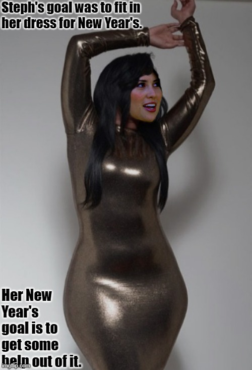 New Year's Dress Goals | Steph's goal was to fit in
her dress for New Year's. Her New Year's
goal is to 
get some help out of it. | image tagged in tight dress,happy new year,curvy | made w/ Imgflip meme maker