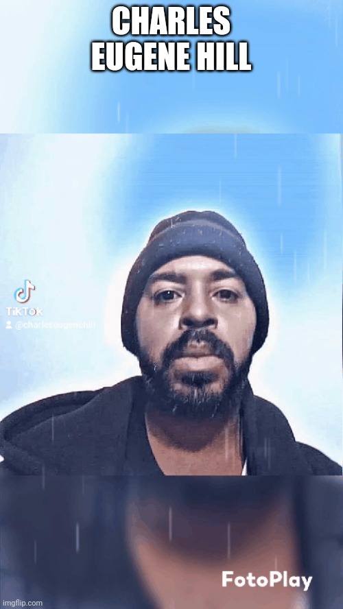 Charles Eugene Hill | CHARLES EUGENE HILL | made w/ Imgflip meme maker
