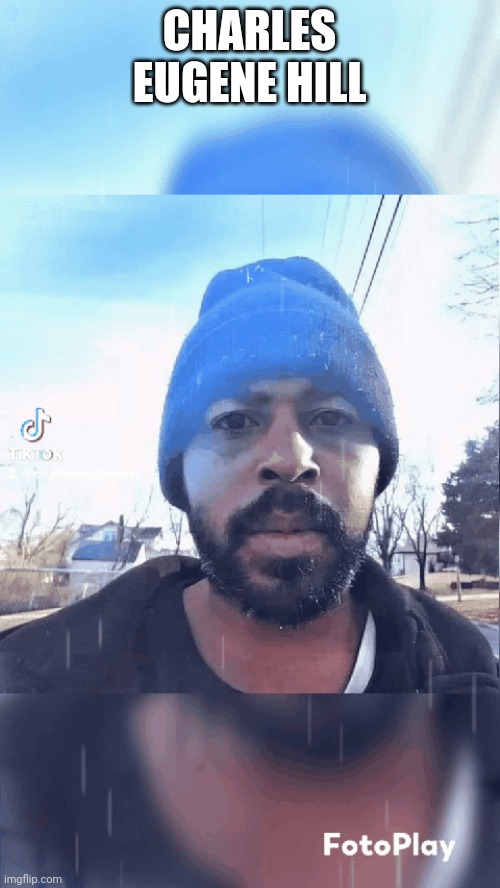 Charles Eugene Hill | CHARLES EUGENE HILL | made w/ Imgflip meme maker
