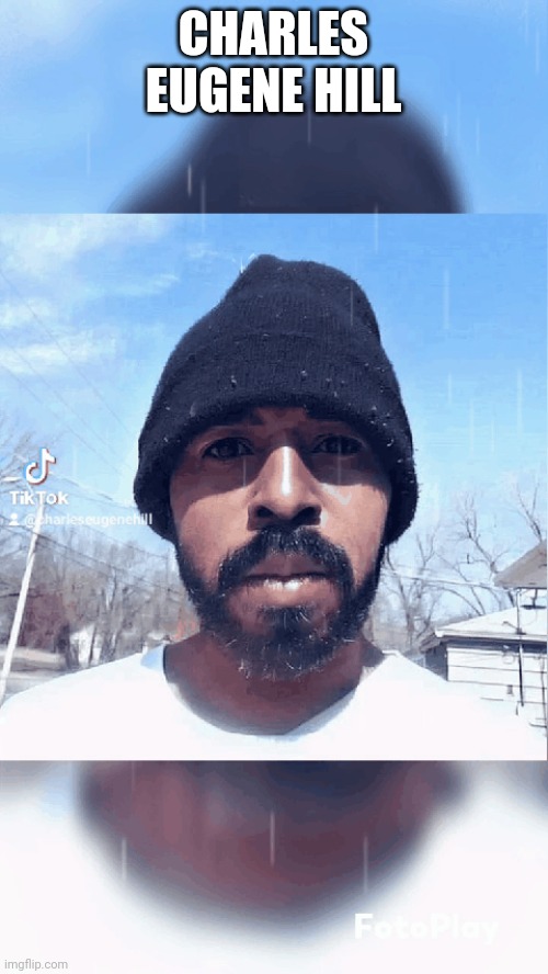 Charles Eugene Hill | CHARLES EUGENE HILL | made w/ Imgflip meme maker