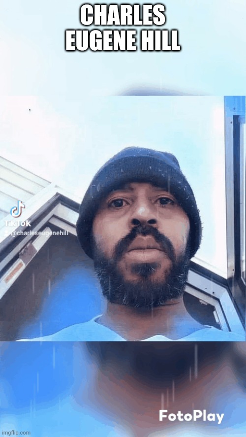 Charles Eugene Hill | CHARLES EUGENE HILL | made w/ Imgflip meme maker