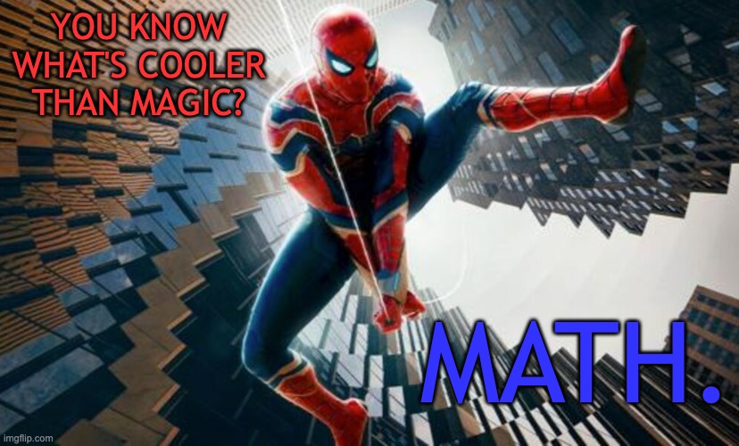 They were totally courting the math-teacher demographic here | YOU KNOW WHAT'S COOLER THAN MAGIC? MATH. | image tagged in math,mcu,spiderman | made w/ Imgflip meme maker