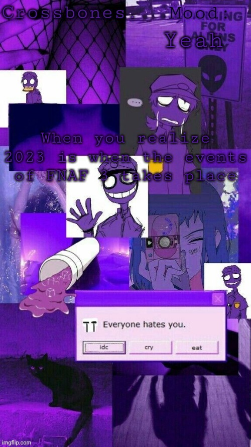 Crossbones purple guy temp | Yeah; When you realize 2023 is when the events of FNAF 3 takes place | image tagged in crossbones purple guy temp | made w/ Imgflip meme maker