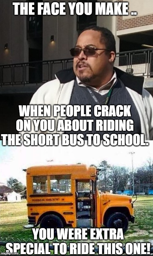 Matthew Thompson | THE FACE YOU MAKE .. WHEN PEOPLE CRACK ON YOU ABOUT RIDING THE SHORT BUS TO SCHOOL. YOU WERE EXTRA SPECIAL TO RIDE THIS ONE! | image tagged in matthew thompson,idiot,funny,reynolds community college | made w/ Imgflip meme maker