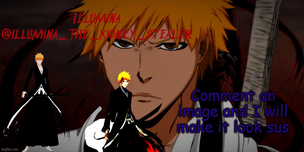 illumina ichigo temp | Comment an image and I will make it look sus | image tagged in illumina ichigo temp | made w/ Imgflip meme maker