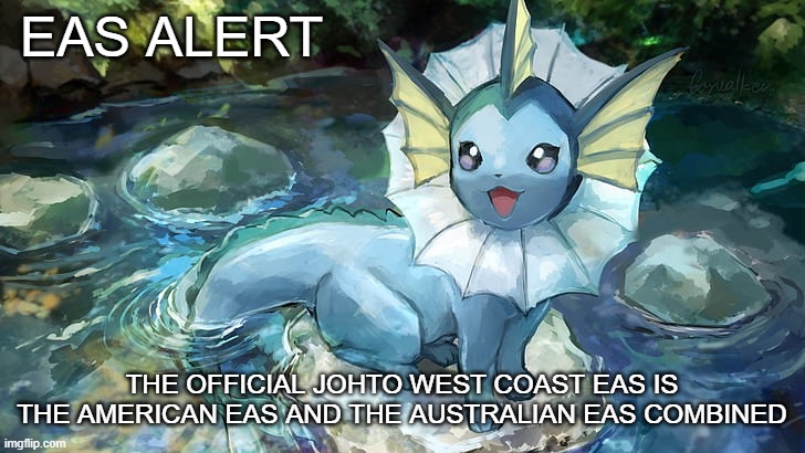 east coast is the american and canadian eas | EAS ALERT; THE OFFICIAL JOHTO WEST COAST EAS IS THE AMERICAN EAS AND THE AUSTRALIAN EAS COMBINED | image tagged in hazza announcement | made w/ Imgflip meme maker