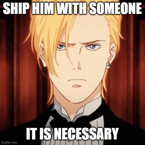 Banana fish ash lynx | SHIP HIM WITH SOMEONE; IT IS NECESSARY | image tagged in banana fish ash lynx | made w/ Imgflip meme maker