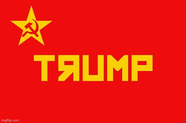 Trump Red Russian Communist Flag | image tagged in trump red russian communist flag | made w/ Imgflip meme maker