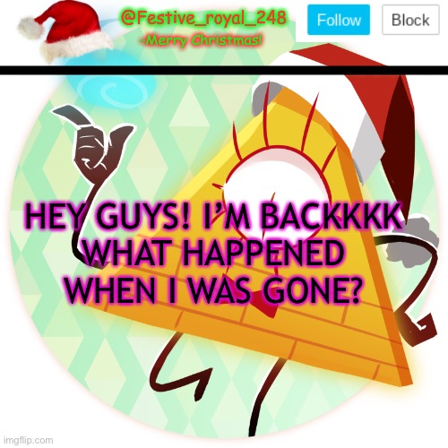 Also, happy new year! | HEY GUYS! I’M BACKKKK
WHAT HAPPENED WHEN I WAS GONE? | image tagged in royal's christmas announcement temp,what happened when i was gone,happy new year,2022,im back | made w/ Imgflip meme maker