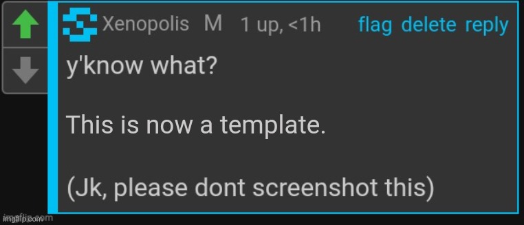 P e r f e c t i o n . | This is now a template. | image tagged in xenopolis screenshot this | made w/ Imgflip meme maker