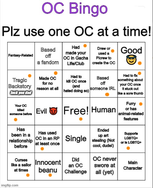 I mean, I'm basically my(irl me) own OC at this point, so does this count? | fuck you dad | image tagged in oc bingo | made w/ Imgflip meme maker