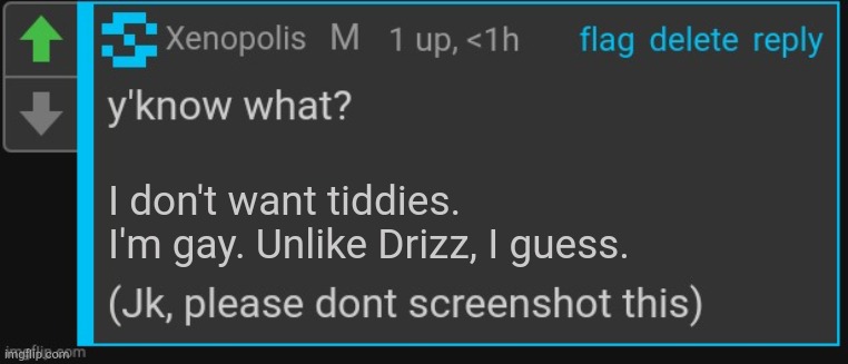 Xenopolis screenshot this | I don't want tiddies.
I'm gay. Unlike Drizz, I guess. | image tagged in xenopolis screenshot this | made w/ Imgflip meme maker