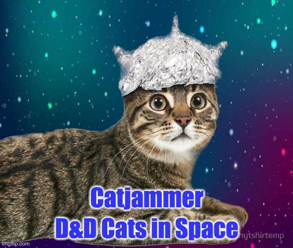 Catjammer: D&D Cats in Space | Catjammer; D&D Cats in Space | image tagged in spelljammmer,dungeons and dragons | made w/ Imgflip meme maker