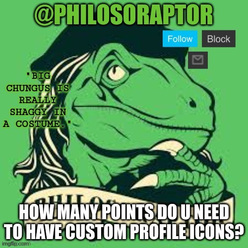 TEMP | HOW MANY POINTS DO U NEED TO HAVE CUSTOM PROFILE ICONS? | image tagged in temp | made w/ Imgflip meme maker