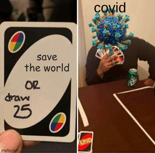 The Truth of covid | covid; save the world | image tagged in coronavirus | made w/ Imgflip meme maker