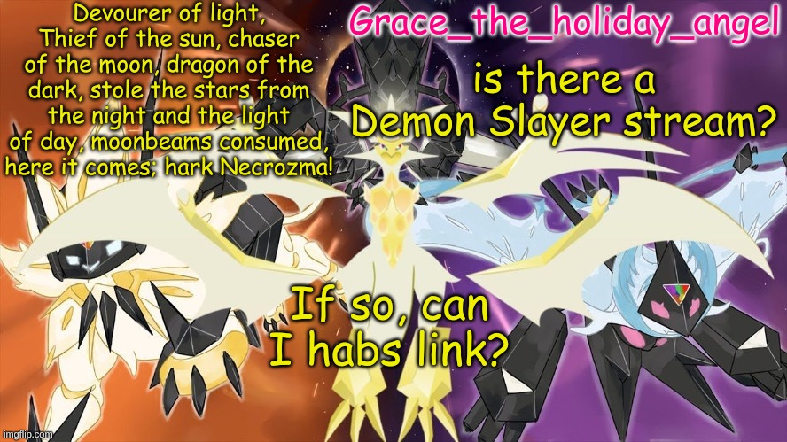 ? | is there a Demon Slayer stream? If so, can I habs link? | image tagged in grace's ultra template | made w/ Imgflip meme maker