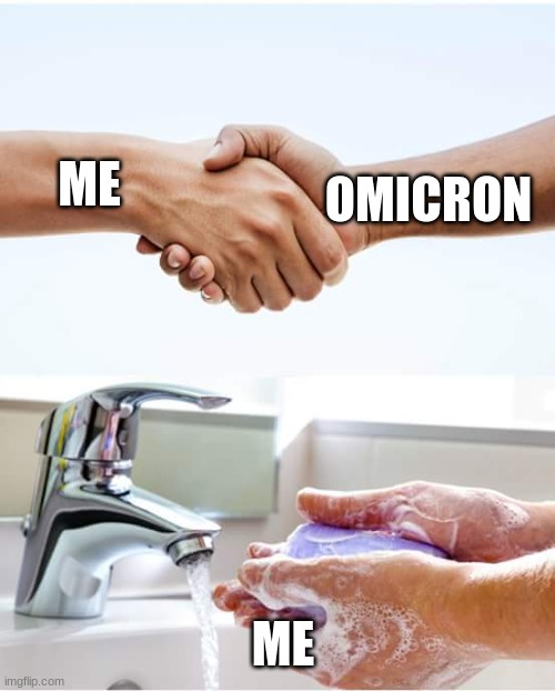 Shake and wash hands | OMICRON; ME; ME | image tagged in shake and wash hands | made w/ Imgflip meme maker