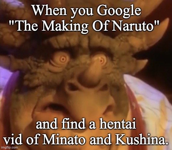 When you Google "The Making Of Naruto"; and find a hentai vid of Minato and Kushina. | image tagged in naruto,naruto shippuden,naruto joke,anime meme | made w/ Imgflip meme maker