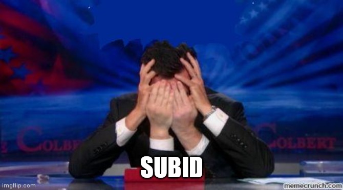 stephen colbert face palms | SUBID | image tagged in stephen colbert face palms | made w/ Imgflip meme maker