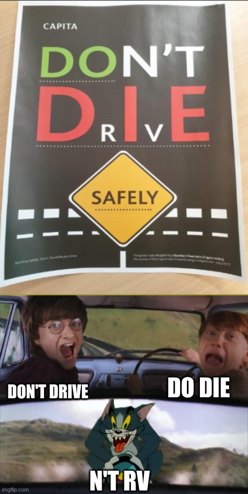 what the hell is this sign | DO DIE; DON'T DRIVE; N'T RV | image tagged in tom chasing harry and ron weasly,stupid signs | made w/ Imgflip meme maker