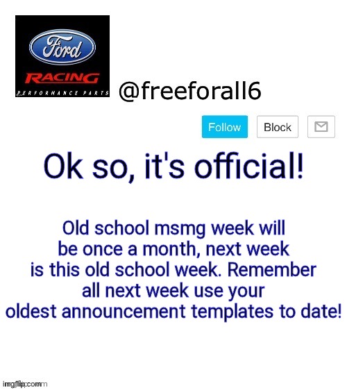 Also might need a better name for it too besides just "old school msmg week" | Ok so, it's official! Old school msmg week will be once a month, next week is this old school week. Remember all next week use your oldest announcement templates to date! | image tagged in freeforall6 template | made w/ Imgflip meme maker