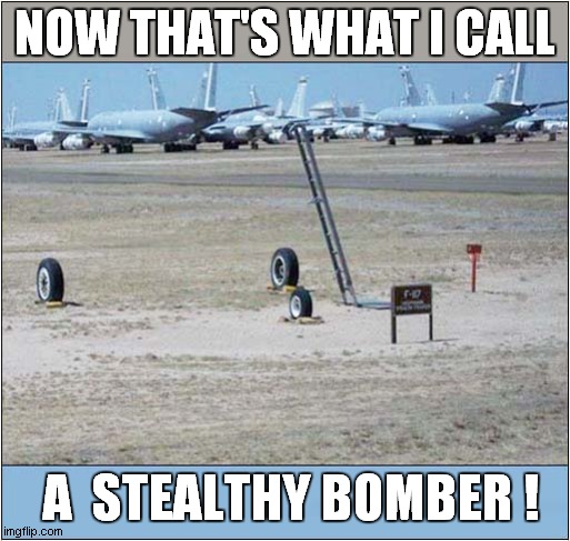 Spot The F 117 ! |  NOW THAT'S WHAT I CALL; A  STEALTHY BOMBER ! | image tagged in fun,stealth,bomber,invisible,now thats what i call | made w/ Imgflip meme maker