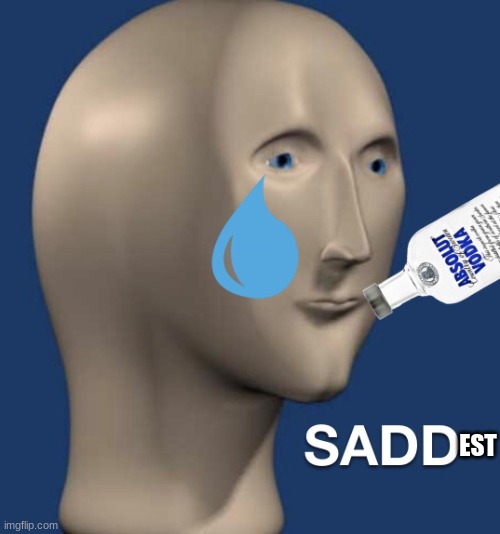 Sad meme man | EST | image tagged in sad meme man | made w/ Imgflip meme maker