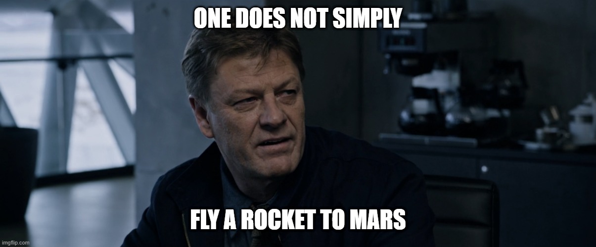One Does Not Simply Fly a Rocket to Mars | ONE DOES NOT SIMPLY; FLY A ROCKET TO MARS | image tagged in mars,one does not simply,sean bean,the martian | made w/ Imgflip meme maker