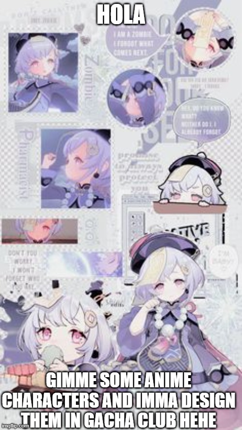 just admire the Qiqi wallpaper | HOLA; GIMME SOME ANIME CHARACTERS AND IMMA DESIGN THEM IN GACHA CLUB HEHE | made w/ Imgflip meme maker