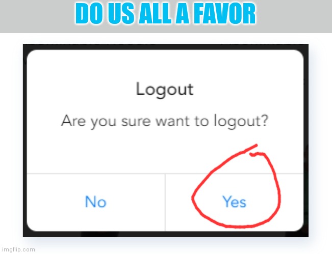 DO US ALL A FAVOR | made w/ Imgflip meme maker