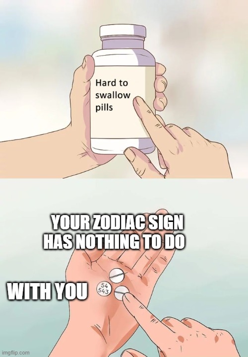 meme hard to swallow pills astrology