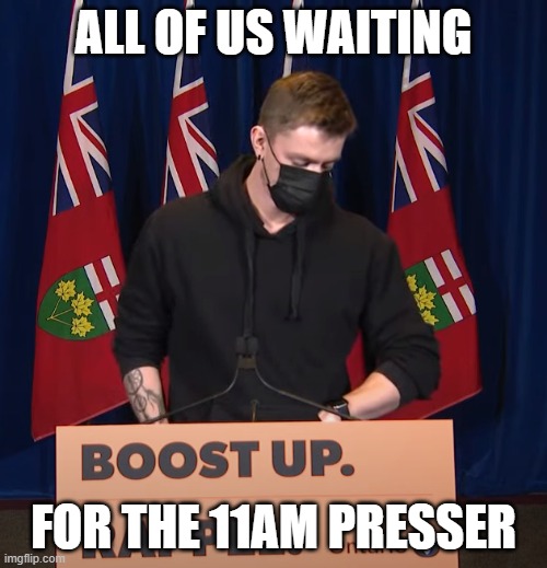 ALL OF US WAITING; FOR THE 11AM PRESSER | made w/ Imgflip meme maker