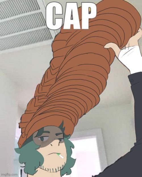 Cap | image tagged in garcello | made w/ Imgflip meme maker