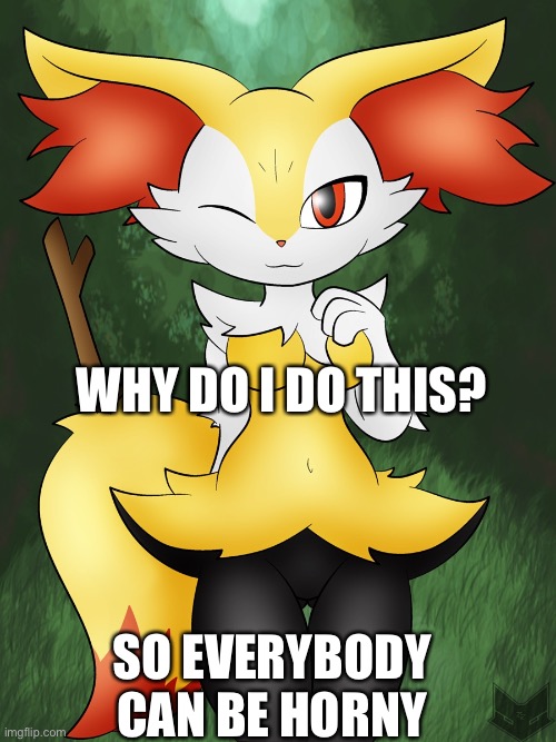 I spread the horny. One more after this then I’m done | WHY DO I DO THIS? SO EVERYBODY CAN BE HORNY | made w/ Imgflip meme maker