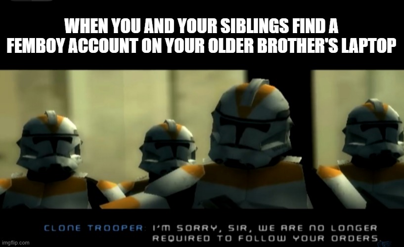 fem-bay | WHEN YOU AND YOUR SIBLINGS FIND A FEMBOY ACCOUNT ON YOUR OLDER BROTHER'S LAPTOP | image tagged in femboy | made w/ Imgflip meme maker