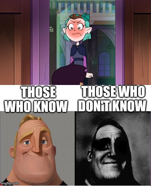 THOSE WHO DON'T KNOW; THOSE WHO KNOW | image tagged in mr incredible those who know | made w/ Imgflip meme maker